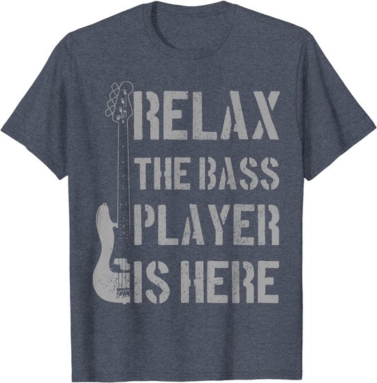 Mens Relax The Bass Player Is Here - Funny Guitar Bassist Gift T-Shirt
