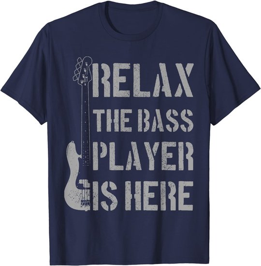 Mens Relax The Bass Player Is Here - Funny Guitar Bassist Gift T-Shirt
