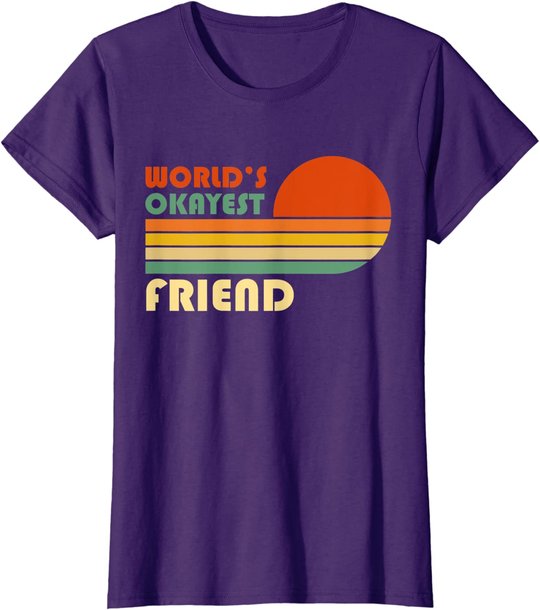 World's Okayest Friend - Funny Retro Vintage Gift T-Shirt