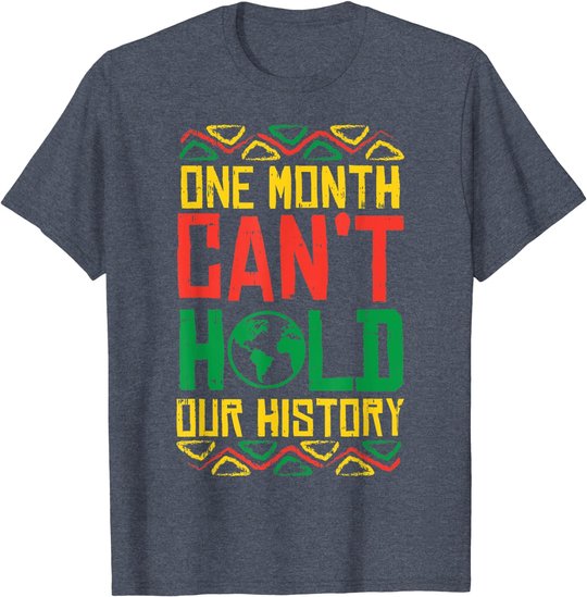 One Month Cant Hold History Kente Black Pride Africa Gift T-Shirt