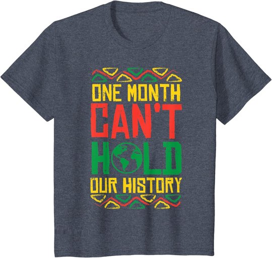 One Month Cant Hold History Kente Black Pride Africa Gift T-Shirt