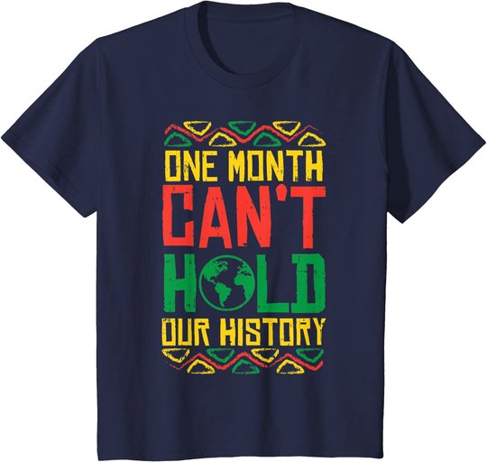 One Month Cant Hold History Kente Black Pride Africa Gift T-Shirt