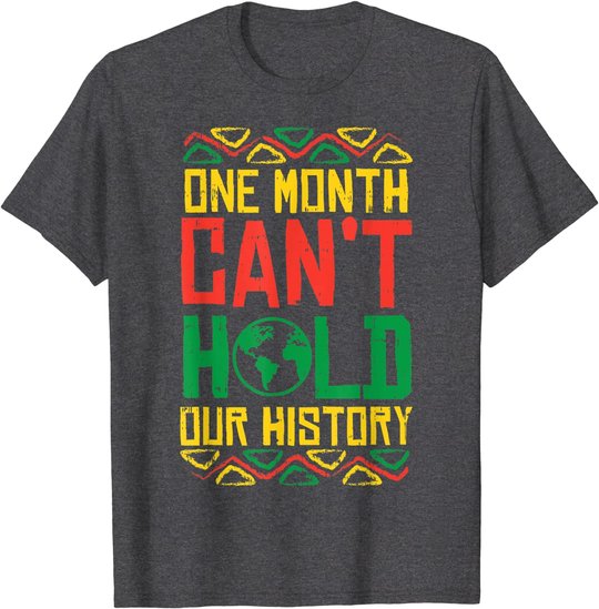 One Month Cant Hold History Kente Black Pride Africa Gift T-Shirt