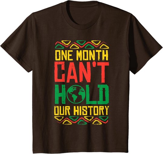 One Month Cant Hold History Kente Black Pride Africa Gift T-Shirt