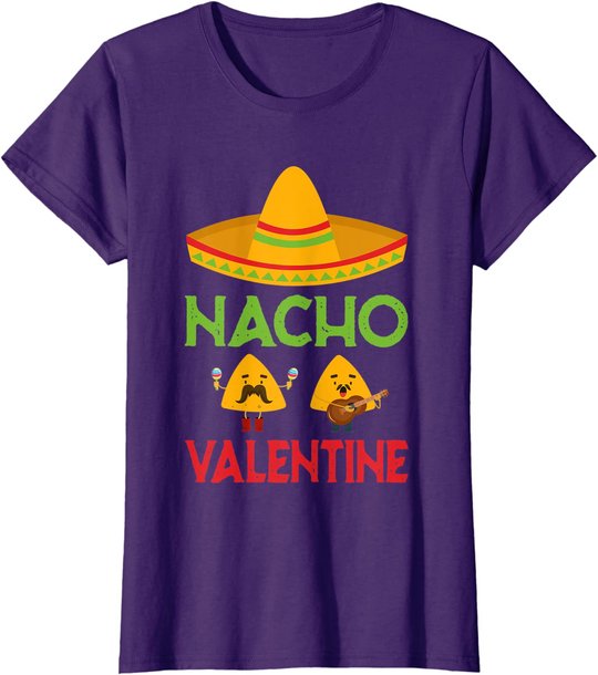 Nacho Valentine Funny Anti Valentine Day Mexican Food Lovers T-Shirt
