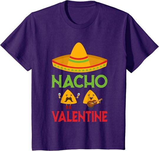 Nacho Valentine Funny Anti Valentine Day Mexican Food Lovers T-Shirt