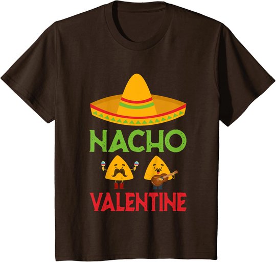 Nacho Valentine Funny Anti Valentine Day Mexican Food Lovers T-Shirt