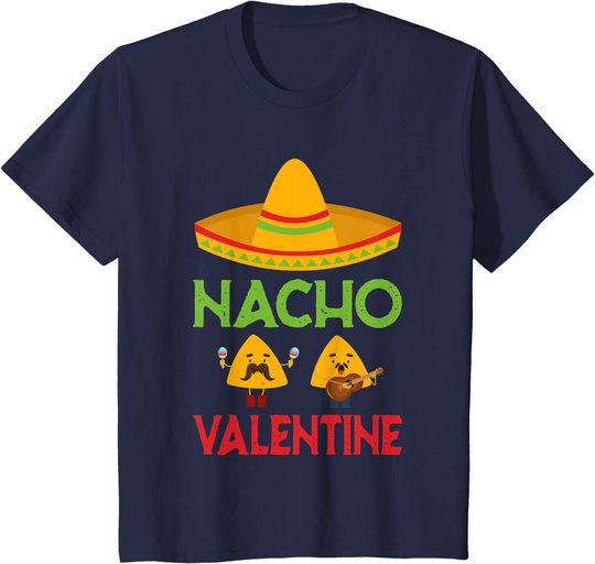 Nacho Valentine Funny Anti Valentine Day Mexican Food Lovers T-Shirt