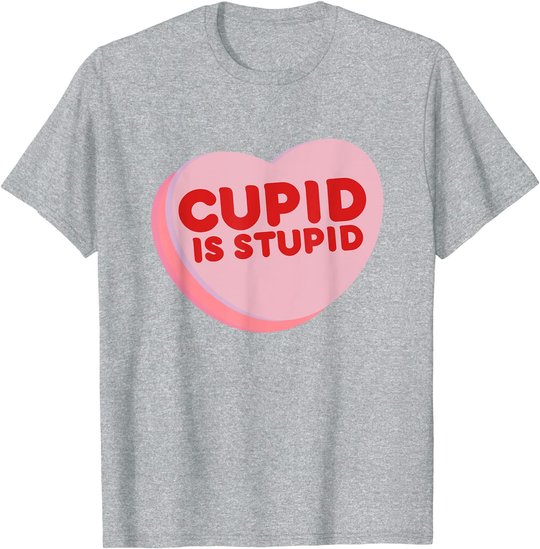 Anti Valentine's Day Funny Heart Candy Cupid Is Stupid T-Shirt
