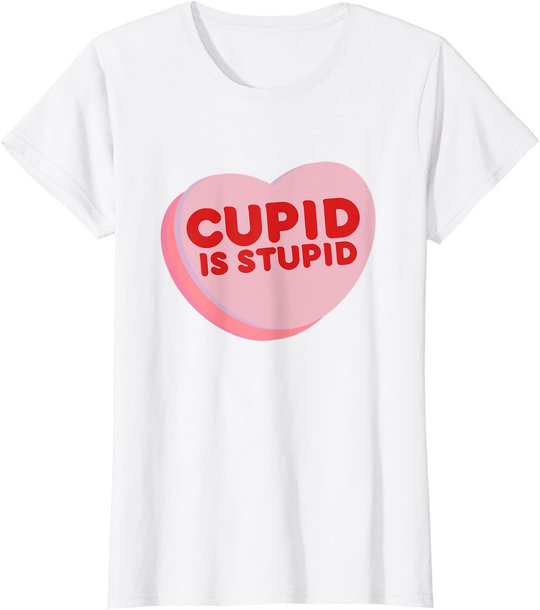 Anti Valentine's Day Funny Heart Candy Cupid Is Stupid T-Shirt