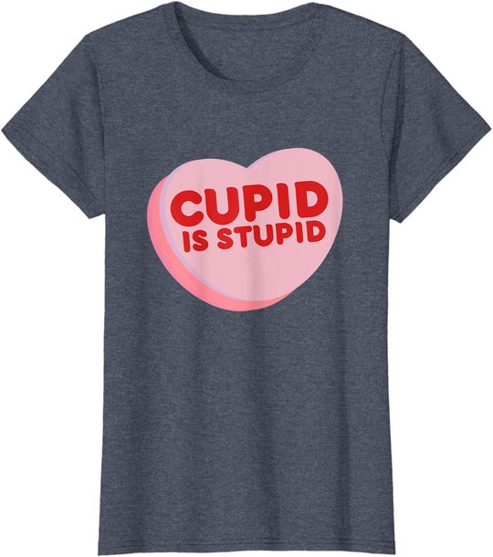 Anti Valentine's Day Funny Heart Candy Cupid Is Stupid T-Shirt