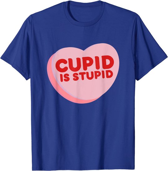 Anti Valentine's Day Funny Heart Candy Cupid Is Stupid T-Shirt