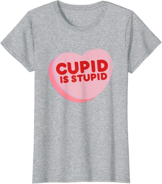 Anti Valentine's Day Funny Heart Candy Cupid Is Stupid T-Shirt