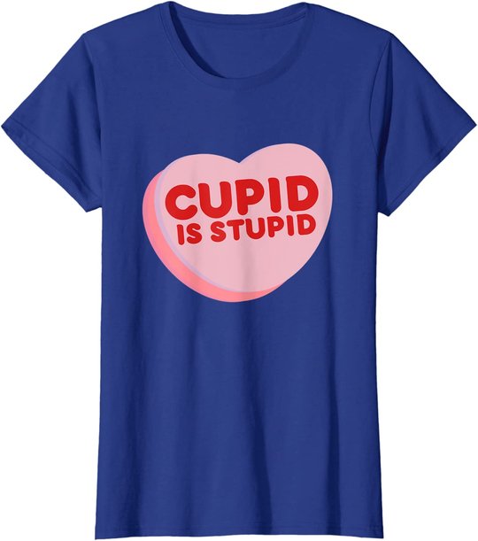 Anti Valentine's Day Funny Heart Candy Cupid Is Stupid T-Shirt