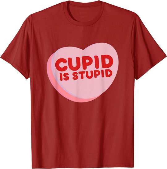 Anti Valentine's Day Funny Heart Candy Cupid Is Stupid T-Shirt