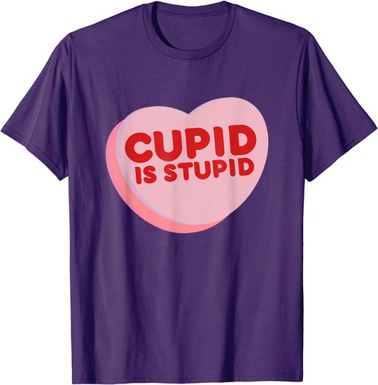 Anti Valentine's Day Funny Heart Candy Cupid Is Stupid T-Shirt