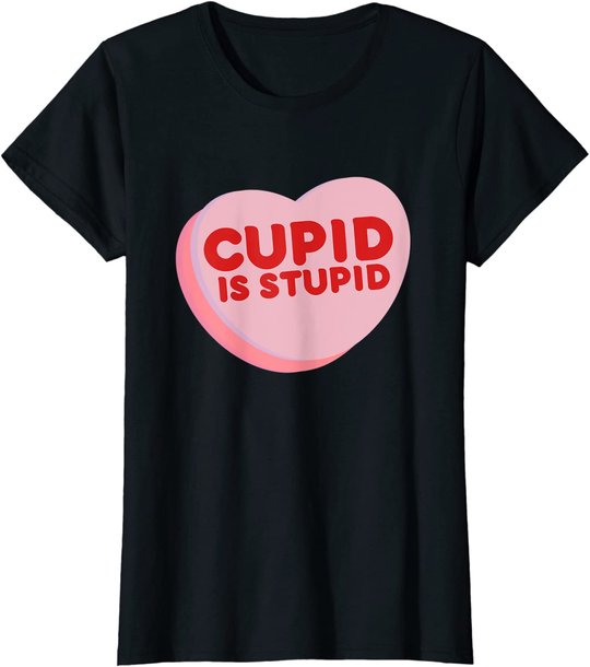 Anti Valentine's Day Funny Heart Candy Cupid Is Stupid T-Shirt