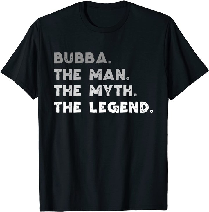 Bubba The Man The Myth The Legend Bubba Gift Christmas T-Shirt