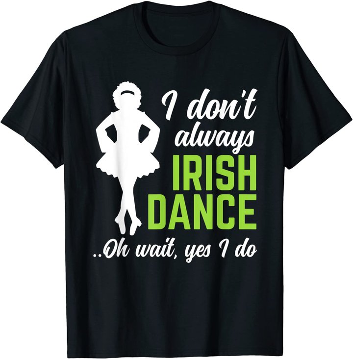 Funny Irish Dance Girls Women St Patrick's Day T-Shirt