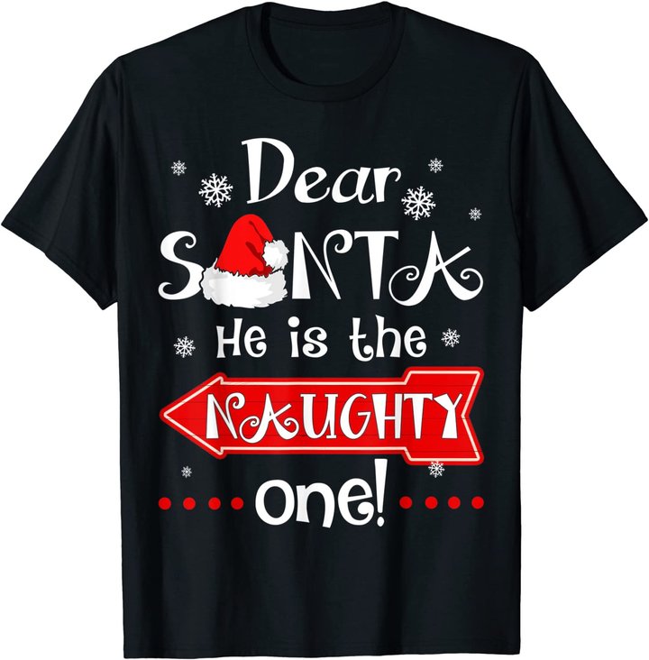 Dear Santa He is The Naughty One Matching Christmas T-Shirt