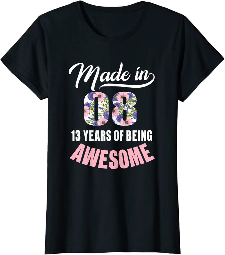 13th Birthday Gift Girl Born in 2008 13 Years Old Tshirt T-Shirt