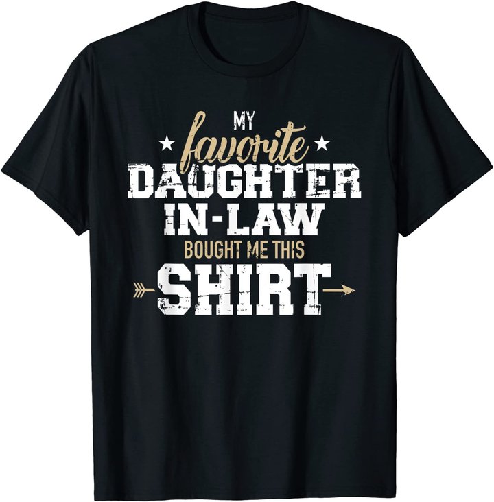 My daughter-in-law bought me this gift T-Shirt