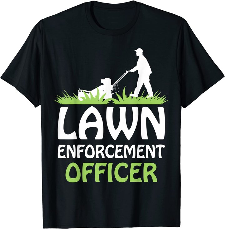 Lawn Enforcement Officer Shirt Lawn Mowing Shirt Lawn Mower T-Shirt
