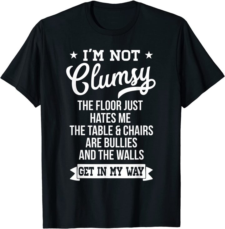 I'm Not Clumsy Shirt Funny Sarcastic Quote Saying T-Shirt
