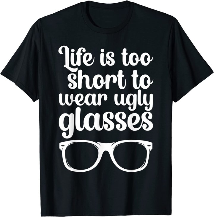 Life Is Too Short Funny Optometrist Optometry Optician T-Shirt