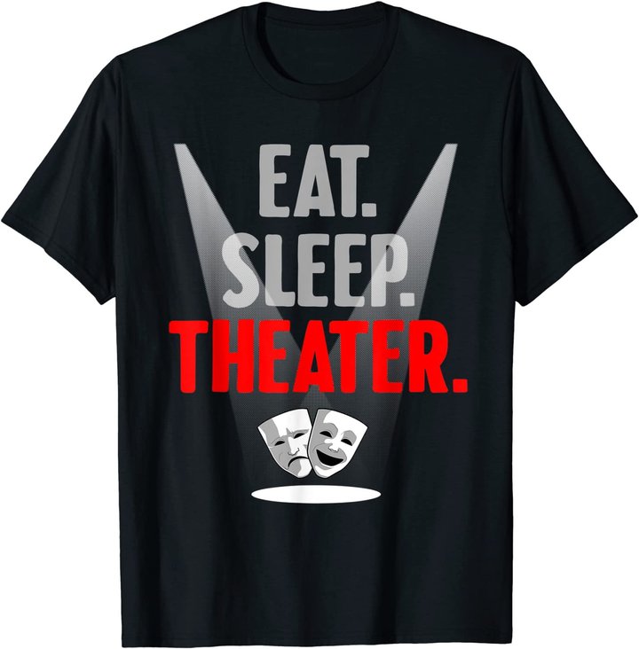 Funny Theater Gift Men Women Actor Actress Drama Performer T-Shirt
