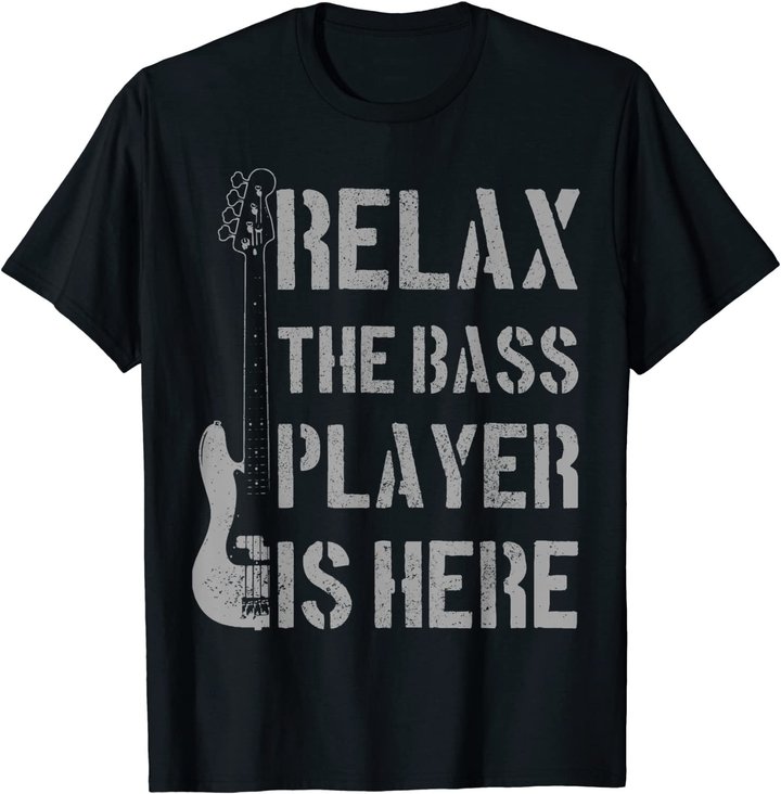 Mens Relax The Bass Player Is Here - Funny Guitar Bassist Gift T-Shirt