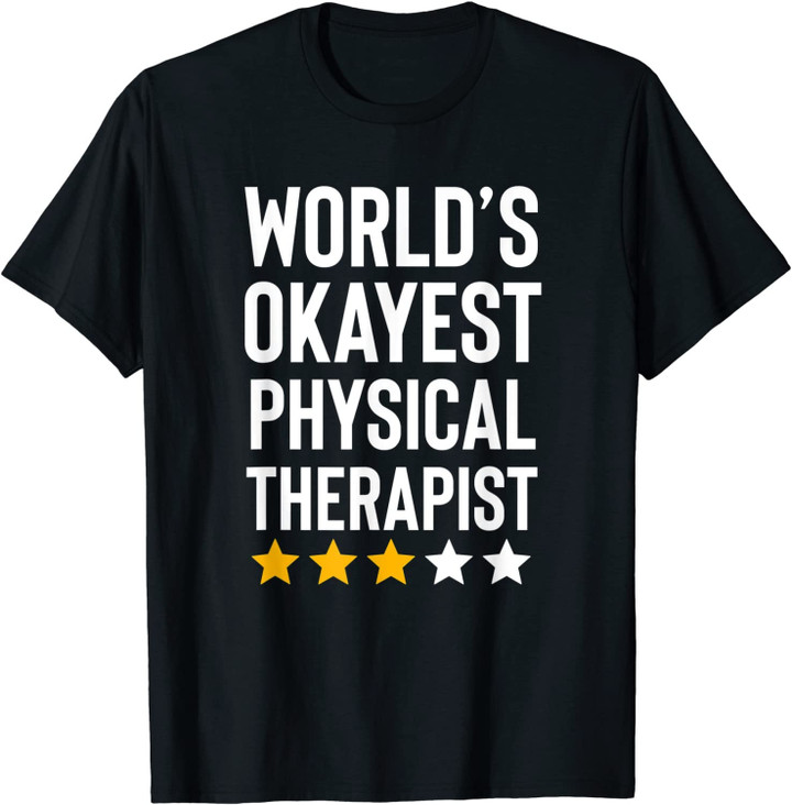 Worlds Okayest Physical Therapist Funny Birthday Gag Gifts T-Shirt
