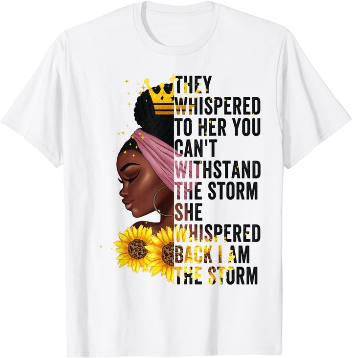 Black History Month Women African Afro I Am The Storm Queen T-Shirt