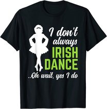 Funny Irish Dance Girls Women St Patrick's Day T-Shirt