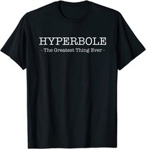 Funny Literary Hyperbole: The Greatest thing Ever T-Shirt