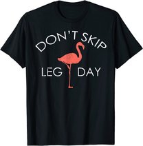 Don't Skip Leg Day Flamingo Workout Exercise T-Shirt
