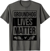 Groundhog Day Groundhog Lives Matter Funny Design T-Shirt