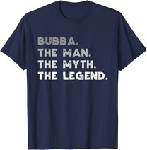 Bubba The Man The Myth The Legend Bubba Gift Christmas T-Shirt