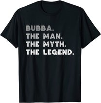 Bubba The Man The Myth The Legend Bubba Gift Christmas T-Shirt