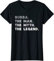 Bubba The Man The Myth The Legend Bubba Gift Christmas T-Shirt