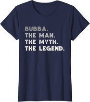 Bubba The Man The Myth The Legend Bubba Gift Christmas T-Shirt