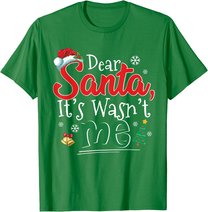 Dear Santa It Wasn't Me Funny Family Christmas Party Gift T-Shirt