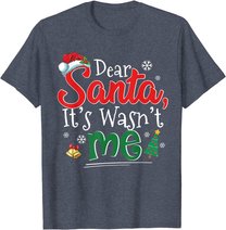 Dear Santa It Wasn't Me Funny Family Christmas Party Gift T-Shirt