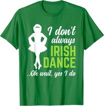 Funny Irish Dance Girls Women St Patrick's Day T-Shirt
