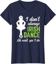 Funny Irish Dance Girls Women St Patrick's Day T-Shirt