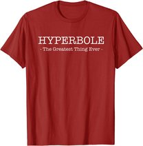 Funny Literary Hyperbole: The Greatest thing Ever T-Shirt
