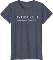Funny Literary Hyperbole: The Greatest thing Ever T-Shirt