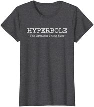 Funny Literary Hyperbole: The Greatest thing Ever T-Shirt