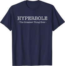Funny Literary Hyperbole: The Greatest thing Ever T-Shirt