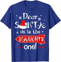 Dear Santa He is The Naughty One Matching Christmas T-Shirt